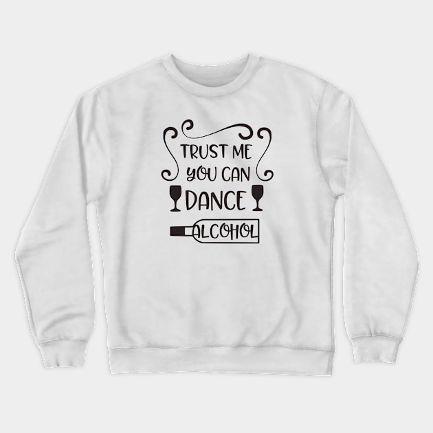 Trust Me You Can Dance Crewneck Sweatshirt by CB Creative Images